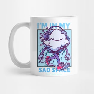 I'm in my sad space - Don't talk to me Mug